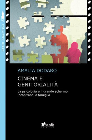 Cinema e genitorialità. La psicologia e il grande schermo incontrano la famiglia - Amalia Dodaro - Libro in.edit 2018, iPocket | Libraccio.it