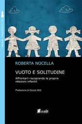 Vuoto e solitudine. Affrontarli riscoprendo le proprie relazioni infantili