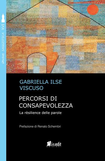 Percorsi di consapevolezza. La rèsilience delle parole - Gabriella Ilse Viscuso - Libro in.edit 2018, iPocket | Libraccio.it