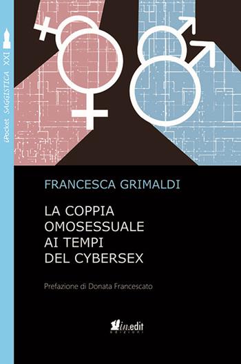 La coppia omosessuale ai tempi del cybersex - Francesca Grimaldi - Libro in.edit 2018, iPocket | Libraccio.it
