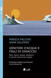 Genitori d'acqua e figli di ghiaccio. Noia, fatica, attesa, desiderio: le grandi esperienze negate