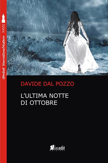 L' ultima notte di ottobre - Davide Dal Pozzo - Libro in.edit 2018, iPocket | Libraccio.it