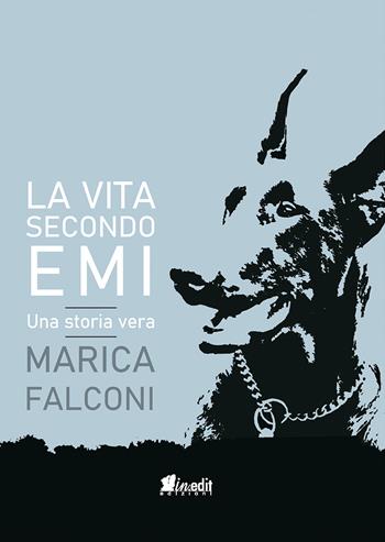La vita secondo Emi. Una storia vera - Marica Falconi - Libro in.edit 2019 | Libraccio.it