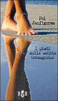 I piedi sulla sabbia (romagnola) - Pol Janfigores - Libro Homeless Book 2013 | Libraccio.it