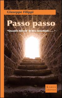 Passo passo. «Quando finirete di dire minchiate...» - Giuseppe Filippi - Libro GEI 2014 | Libraccio.it