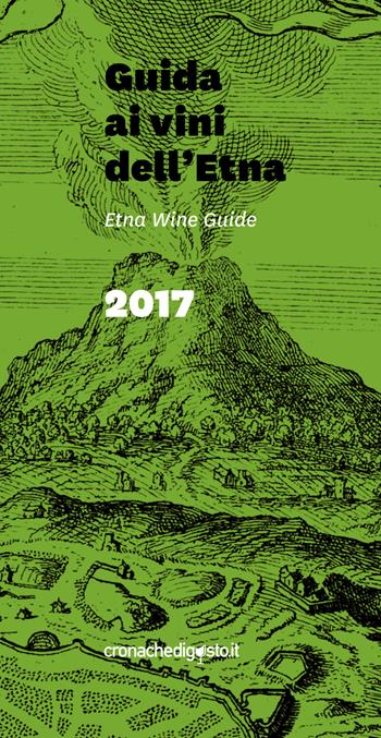 Guida ai vini dell'Etna 2017. Ediz. italiana e inglese - Fabrizio Carrera, Federico Latteri - Libro De Gustibus Italia 2017 | Libraccio.it