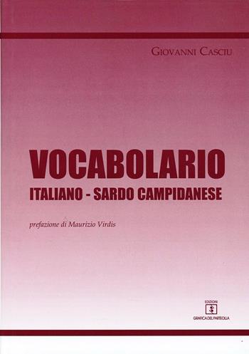 Vocabolario italiano-sardo campidanese - Giovanni Casciu - Libro Grafica del Parteolla 2010 | Libraccio.it