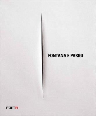 Fontana e Parigi. Ediz. multilingue - Enrico Crispolti - Libro Forma Edizioni 2012 | Libraccio.it