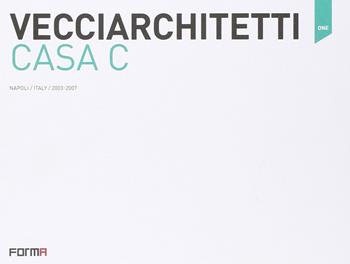 Vecciarchitetti. Casa C. Ediz. italiana e inglese - Nicola Flora - Libro Forma Edizioni 2012 | Libraccio.it