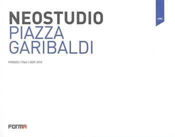 Neostudio. Piazza Garibaldi. Ediz. multilingue - Franz Prati - Libro Forma Edizioni 2012 | Libraccio.it