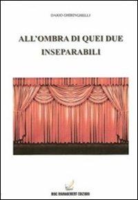 All'ombra di quei due inseparabili - Dario Ghiringhelli - Libro MGC Edizioni 2012, Talenti emergenti | Libraccio.it