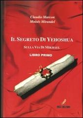 Il segreto di Yeoshua. Viaggio sulla via dell'arcangelo