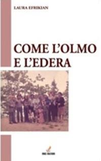 Come l'olmo e l'edera - Laura Efrikian - Libro MGC Edizioni 2011 | Libraccio.it