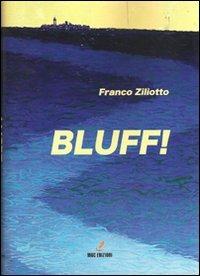 Bluff! - Franco Ziliotto - Libro MGC Edizioni 2011, Talenti emergenti | Libraccio.it