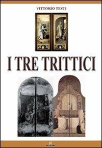 I tre trittici - Vittorio Testi - Libro MGC Edizioni 2011, Talenti emergenti | Libraccio.it