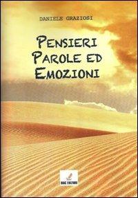 Pensieri, parole ed emozioni - Daniele Graziosi - Libro MGC Edizioni 2011, Poeti del nuovo millennio | Libraccio.it