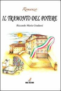 Il tramonto del potere - Riccardo Maria Gradassi - Libro MGC Edizioni 2012 | Libraccio.it