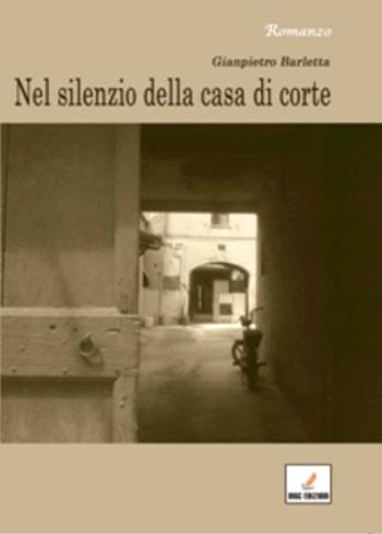 Nel silenzio della casa di corte - Gianpietro Barletta - Libro MGC Edizioni 2012, Talenti emergenti | Libraccio.it