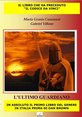 L'ultimo guardiano - M. Grazia Catanzani, Gabriel Villone - Libro MGC Edizioni 2013, Titoli d'autore | Libraccio.it