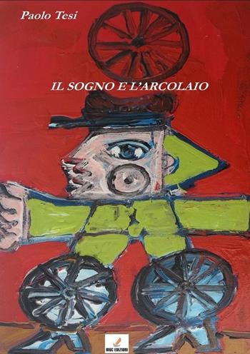 Il sogno e l'arcolaio - Paolo Tesi - Libro MGC Edizioni 2013, Gli speciali. I libri del premio | Libraccio.it