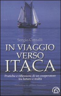 In viaggio verso Itaca. Pratiche e riflessioni di un cooperatore tra futuro e realtà - Sergio Costalli - Libro Mind Edizioni 2011, Memorie cooperative | Libraccio.it