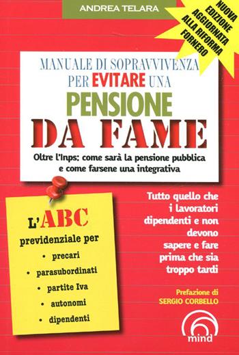 Manuale di sopravvivenza per evitare una pensione da fame - Andrea Telara - Libro Mind Edizioni 2012, Manuali Mind | Libraccio.it