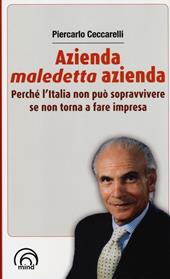 Azienda, maledetta azienda. Perché l'Italia non può sopravvivere se non torna a fare impresa