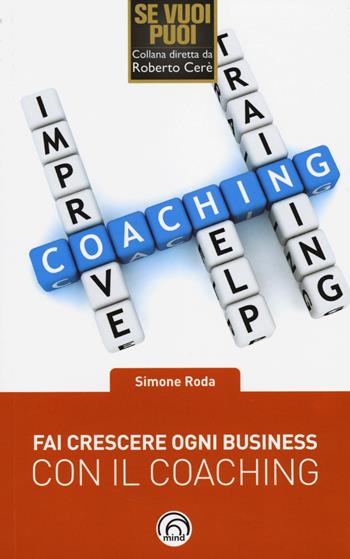 Fai crescere ogni business con il coaching - Simone Roda - Libro Mind Edizioni 2014, Se vuoi puoi | Libraccio.it