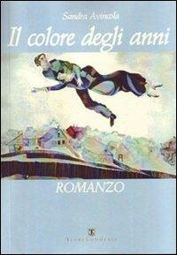 Il colore degli anni - Sandra Avincola - Libro Ass. Terre Sommerse 2011, È tempo di cultura | Libraccio.it