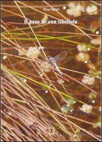 Il peso di una libellula. Anoressia e bulimia. Diario - Elisa Fagioli - Libro Ass. Terre Sommerse 2011, Prismi | Libraccio.it