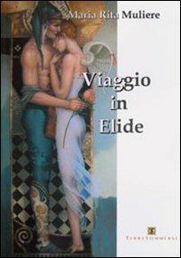 Viaggio in Elide - M. Rita Muliere - Libro Ass. Terre Sommerse 2012, Prismi | Libraccio.it