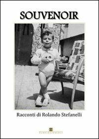 Souvenoir - Rolando Stefanelli - Libro Ass. Terre Sommerse 2012, Racconti | Libraccio.it