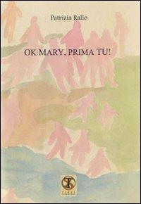 Ok Mary, prima tu! - Patrizia Rallo - Libro Ass. Terre Sommerse 2012, Narrativa | Libraccio.it