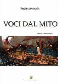 Voci dal mito - Sandra Avincola - Libro Ass. Terre Sommerse 2012, È tempo di cultura | Libraccio.it