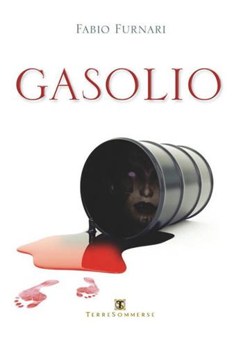 Gasolio - Fabio Furnari - Libro Ass. Terre Sommerse 2017, Dall'Oriente all'Occidente | Libraccio.it
