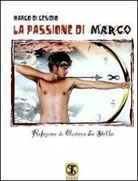 La passione di Marco - Marco Di Cesidio - Libro Ass. Terre Sommerse 2013, Hypnose | Libraccio.it