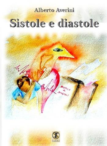 Sistole e diastole - Alberto Averini - Libro Ass. Terre Sommerse 2014, È tempo di cultura | Libraccio.it