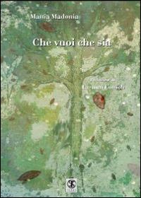 Che vuoi che sia - Mattia Madonia - Libro Ass. Terre Sommerse 2014, Hypnose | Libraccio.it