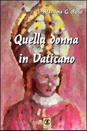 Quella donna in Vaticano. Odiata e temuta dal popolo e dalla Curia, condizionava ogni decisione del Papa