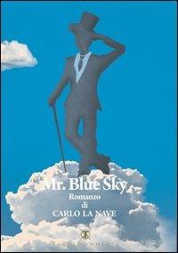 Mr. Blue sky - Carlo La Nave - Libro Ass. Terre Sommerse 2013, Narrativa | Libraccio.it