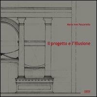 Il progetto e l'illusione. Lettura grafico-analitica dell'architettura dipinta nella villa di Poppea ad Oplontis - Maria Ines Pascariello - Libro Nane Edizioni 2009 | Libraccio.it