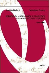Esercizi di matematica e statistica. Richiami di teoria, quesiti e temi svolti. Vol. 1 - Ardelio Galletti, Salvatore Cuomo - Libro Nane Edizioni 2013 | Libraccio.it