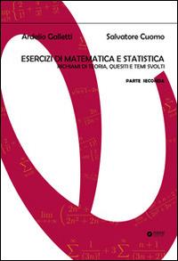 Esercizi di matematica e statistica. Richiami di teoria, quesiti e temi svolti. Vol. 2 - Ardelio Galletti, Salvatore Cuomo - Libro Nane Edizioni 2013 | Libraccio.it