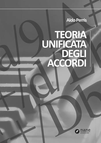 Teoria unificata degli accordi - Aldo Perris - Libro Nane Edizioni 2021 | Libraccio.it