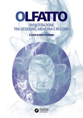 Olfatto. Un'interazione tra desiderio, memoria e ri-cordi  - Libro Nane Edizioni 2024 | Libraccio.it