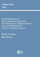 Rafforzamento dell'amministrazione di sostegno e abrogazione dell'interdizione e dell'inabilitazione