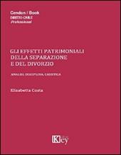 Gli effetti patrimoniali della separazione e del divorzio. Analisi, disciplina, casistica