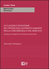 Clausole vessatorie e i poteri dell'autorità garante della concorrenza e del mercato. Disciplina, strumenti e fattispecie applicative