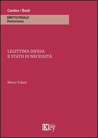 Legittima difesa e stato di necessità - Mario Talani - Libro Key Editore 2014 | Libraccio.it