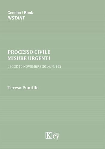 Processo civile. Misure urgenti. Legge 10 novembre 2014, n. 162 - Teresa Puntillo - Libro Key Editore 2014 | Libraccio.it